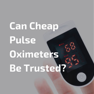 Why you should avoid cheap pulse oximeters, and why can you trust the iHealth AIR Pulse Oximeter?