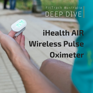 Deep Dive - iHealth Air Wireless Pulse Oximeter (PO3M)